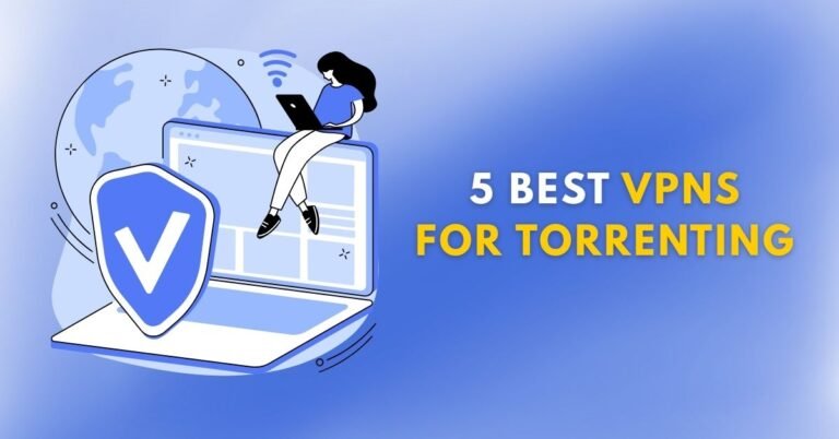 5 Best VPNs for Torrenting
