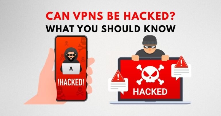 Can VPNs Be Hacked? What You Should Know